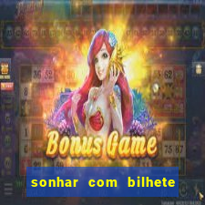 sonhar com bilhete de loteria